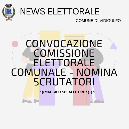 Convocazione Commissione Elettorale Comunale - Nomina scrutatori